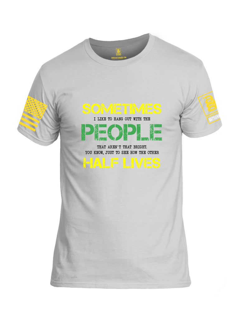Battleraddle Sometimes I Like To Hang Out With The People Yellow Sleeves Men Cotton Crew Neck T-Shirt