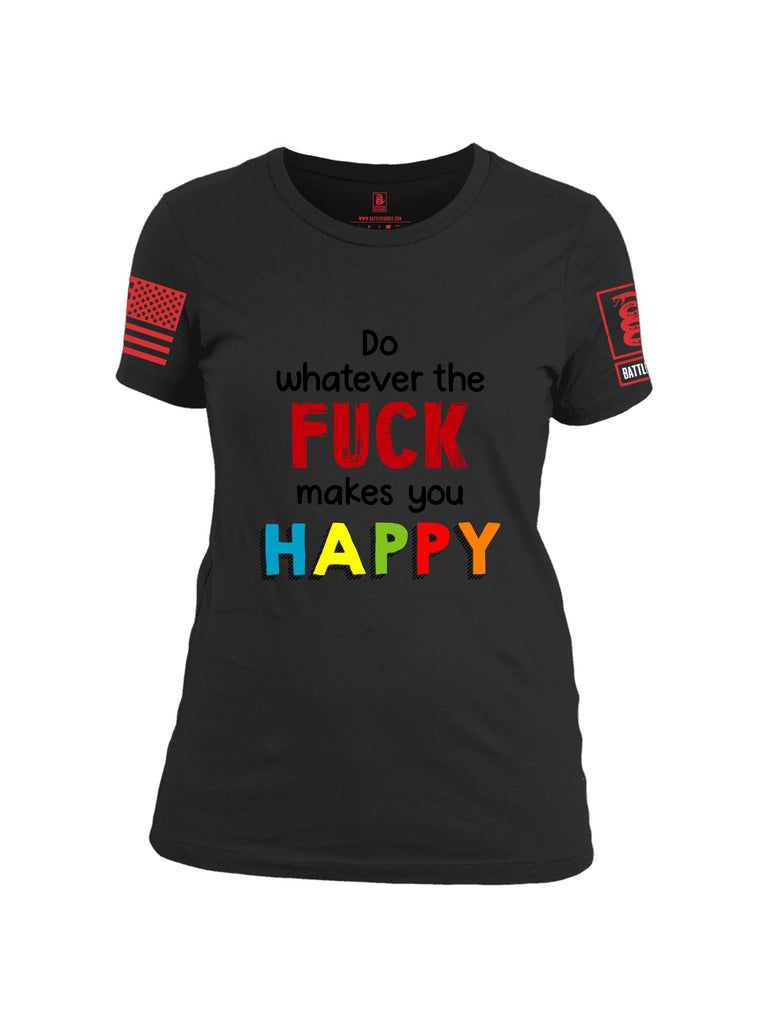 Battleraddle Do Whatever The Fuck Makes You Happy Red Sleeves Women Cotton Crew Neck T-Shirt