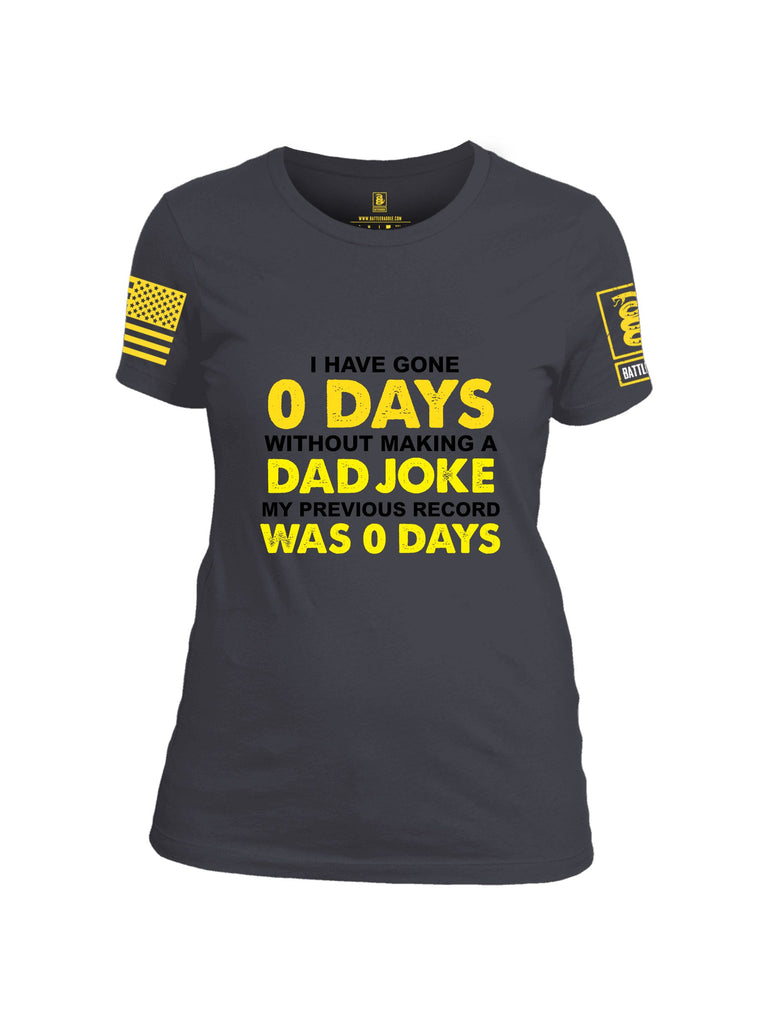 Battleraddle I Have Gone 0 Days Without Making A Dad Joke My Previous Record Was 0 Days Yellow Sleeves Women Cotton Crew Neck T-Shirt
