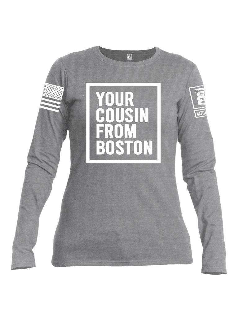 Battleraddle Your Cousin From Boston {sleeve_color} Sleeves Women Cotton Crew Neck Long Sleeve T Shirt