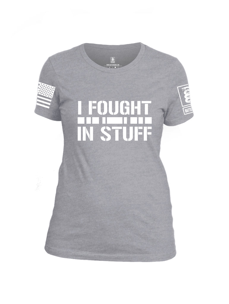 Battleraddle I Fought In Stuff  Women Cotton Crew Neck T-Shirt