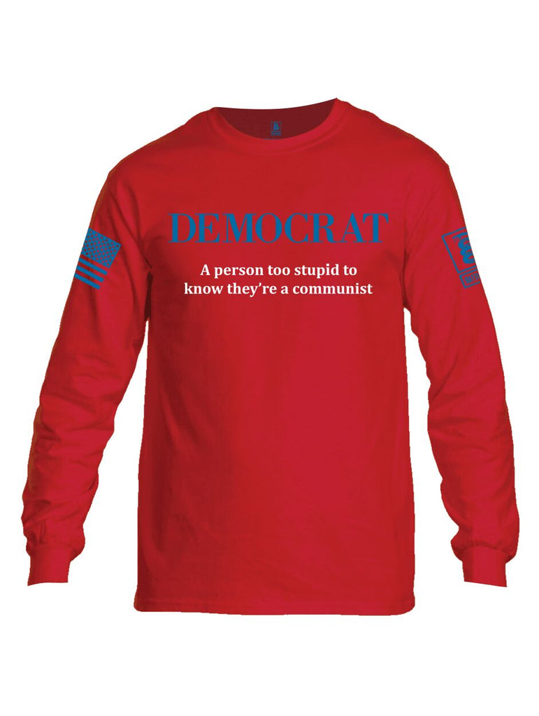 Battleraddle Democrat A Person Too Stupid To Know They're A Communist Blue Sleeve Print Mens Cotton Long Sleeve Crew Neck T Shirt