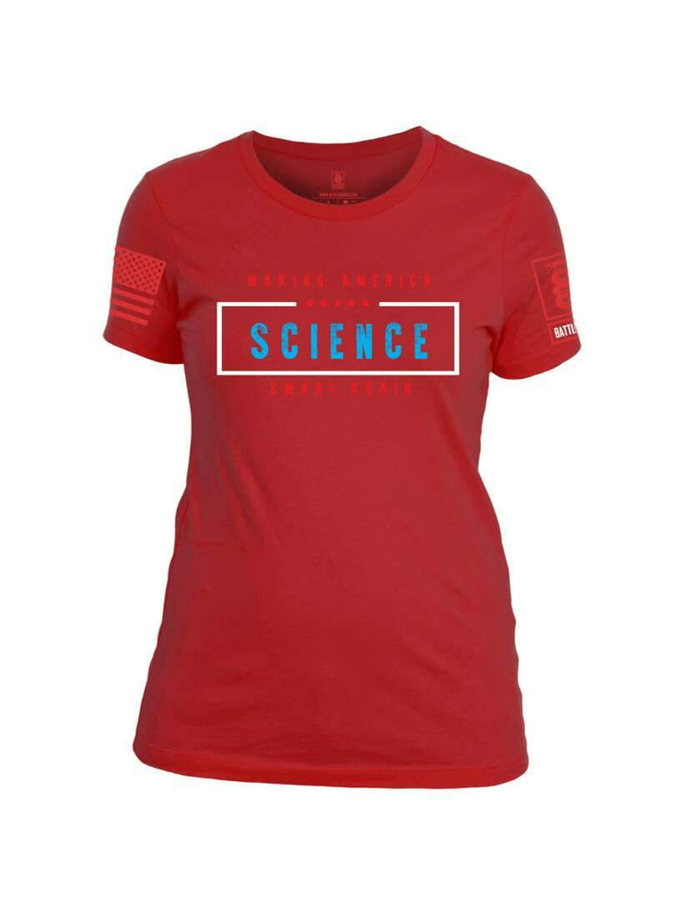 Battleraddle Making America Science Smart Again Red Sleeve Print Womens 100% Battlefit Polyester Crew Neck T Shirt