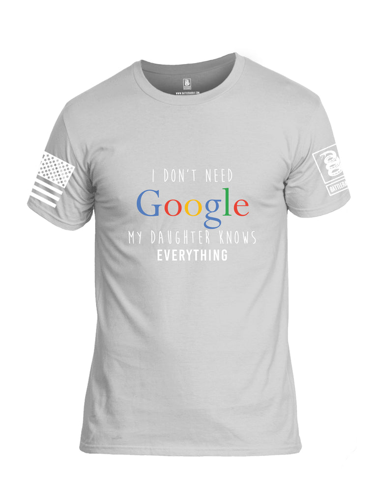 Battleraddle I Don'T Need Google My Daughter Knows Everything Men Cotton Crew Neck T-Shirt