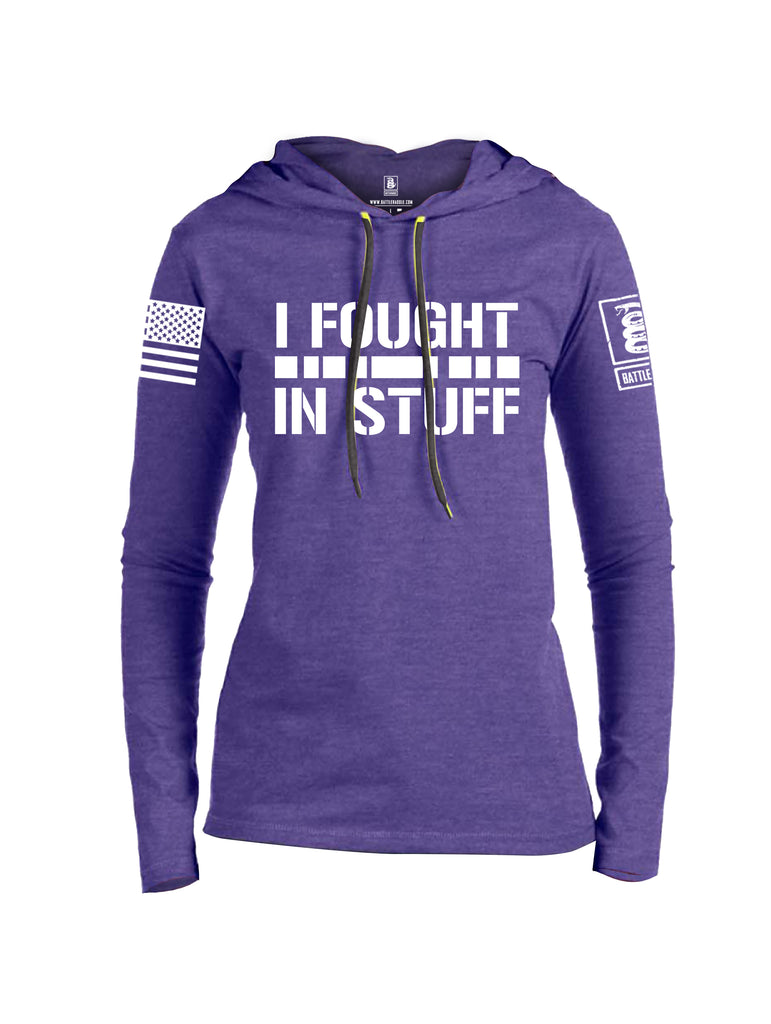 Battleraddle I Fought In Stuff  Women Cotton Thin Cotton Lightweight Hoodie