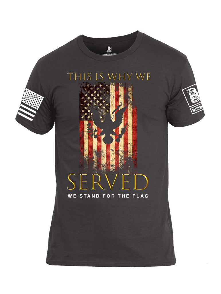Battleraddle This Is Why We Served We Stand For The Flag White Sleeves Men Cotton Crew Neck T-Shirt