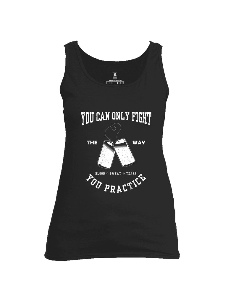 Battleraddle You Can Only Fight The Way You Practice White Sleeves Women Cotton Cotton Tank Top