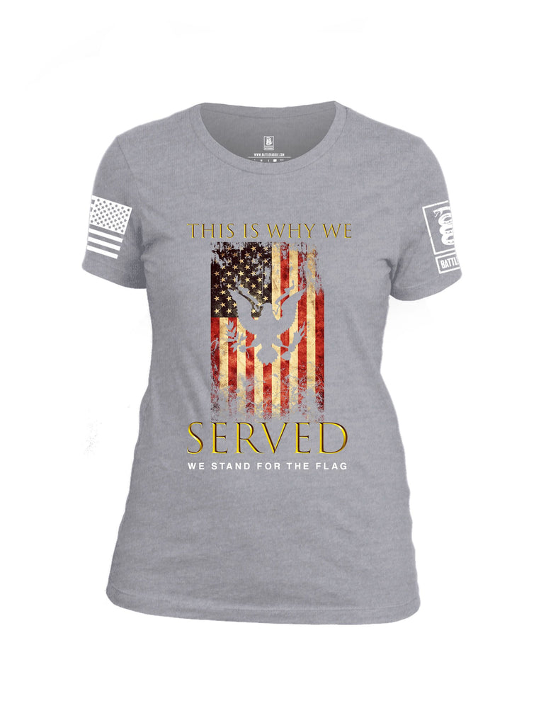 Battleraddle This Is Why We Served We Stand For The Flag White Sleeves Women Cotton Crew Neck T-Shirt