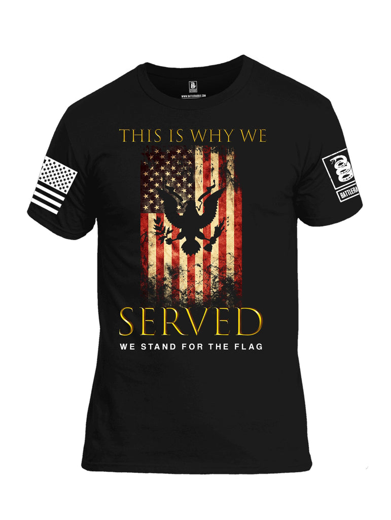 Battleraddle This Is Why We Served We Stand For The Flag White Sleeves Men Cotton Crew Neck T-Shirt