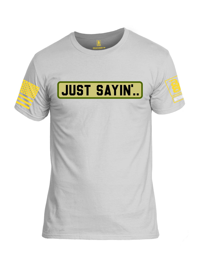 Battleraddle Just Sayin Yellow Sleeves Men Cotton Crew Neck T-Shirt