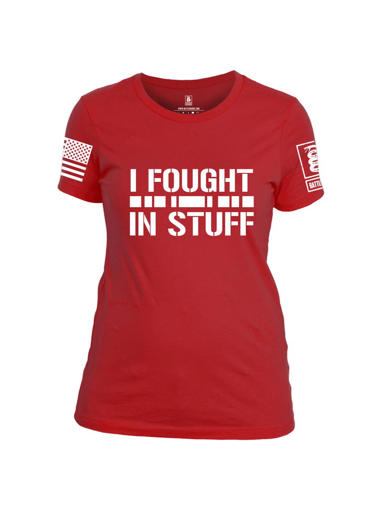 Battleraddle I Fought In Stuff  Women Cotton Crew Neck T-Shirt