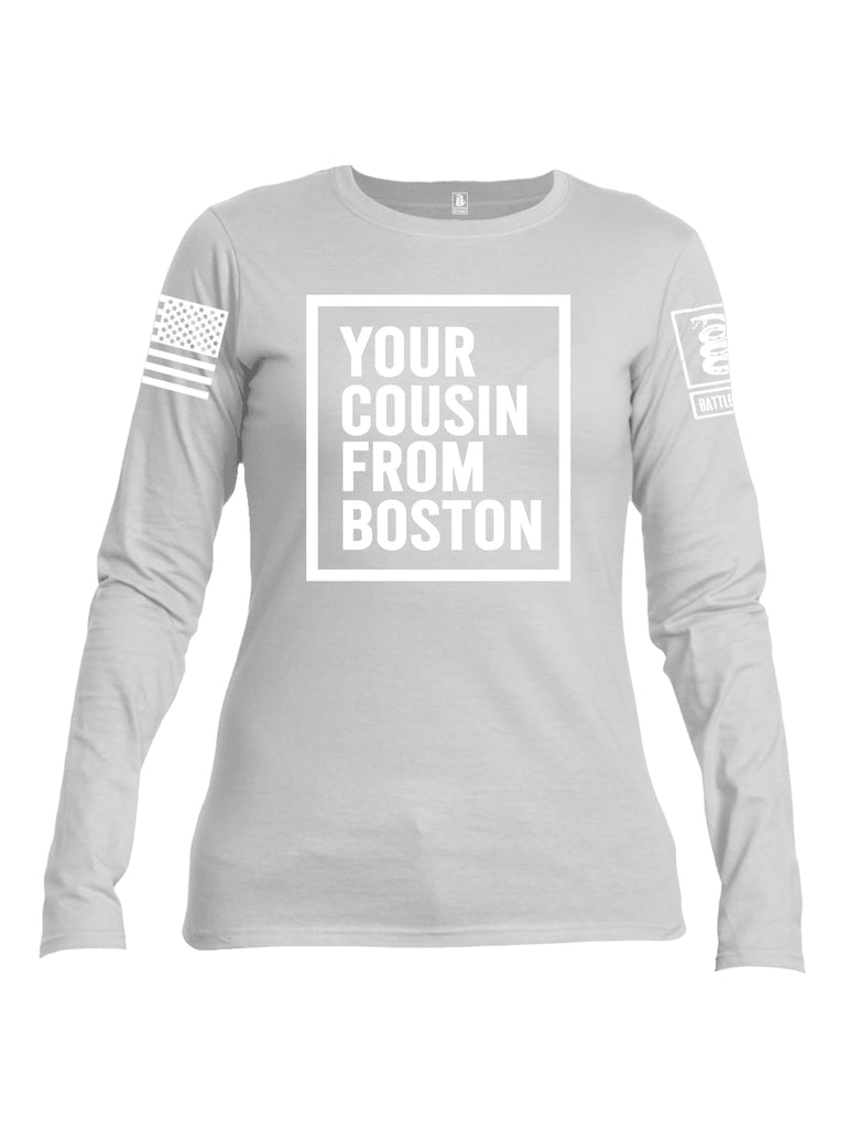 Battleraddle Your Cousin From Boston {sleeve_color} Sleeves Women Cotton Crew Neck Long Sleeve T Shirt