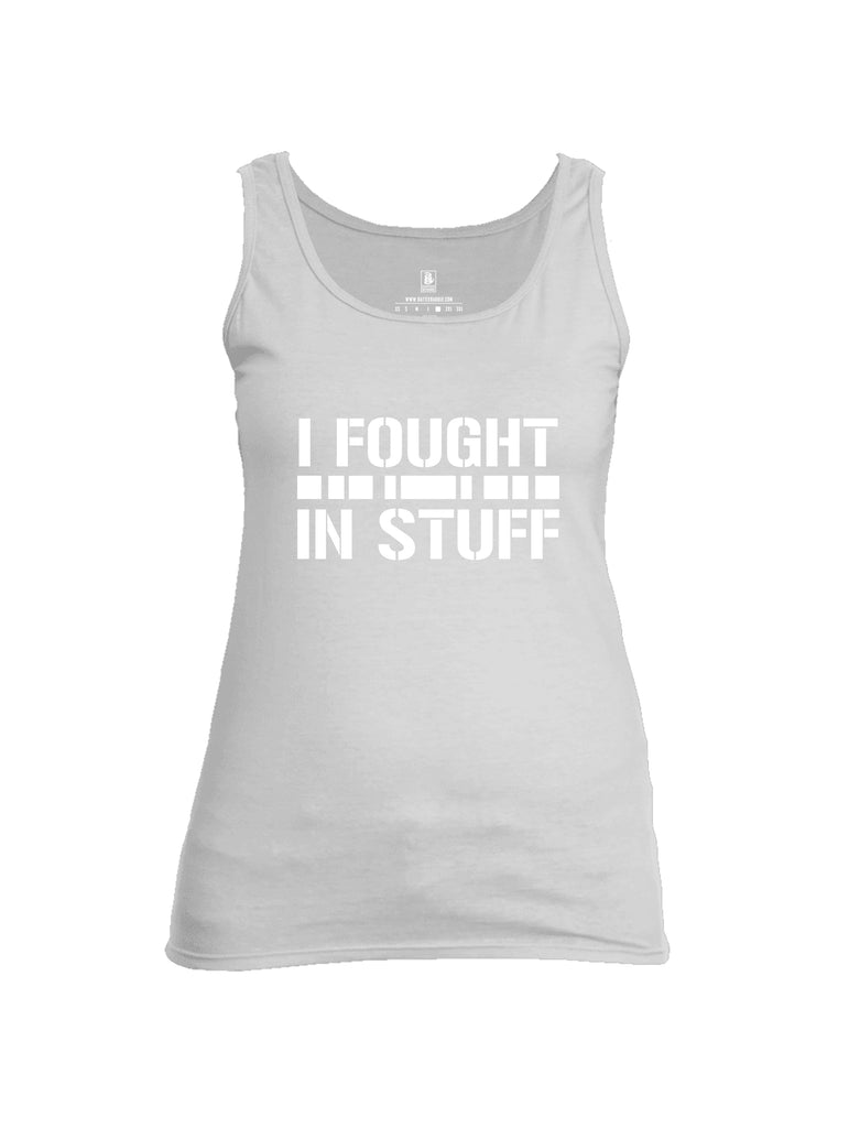 Battleraddle I Fought In Stuff  Women Cotton Cotton Tank Top