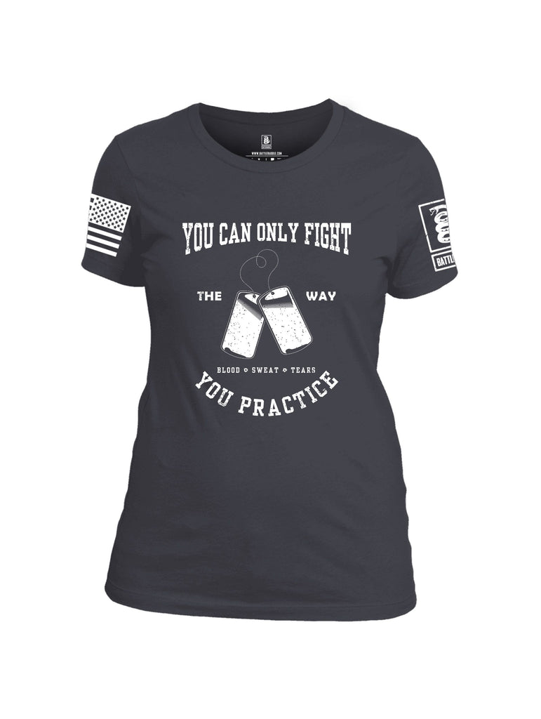 Battleraddle You Can Only Fight The Way You Practice White Sleeves Women Cotton Crew Neck T-Shirt