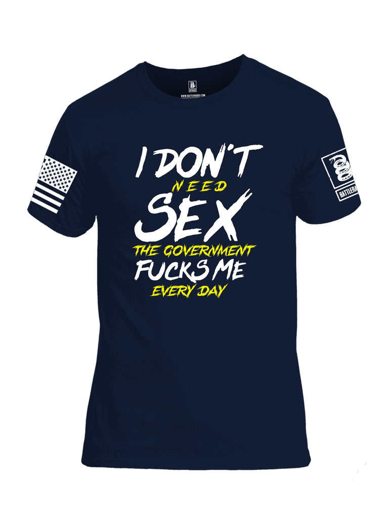 Battleraddle I Dont Need Sex The Government Fucks Me Everyday White Sleeves Men Cotton Crew Neck T-Shirt