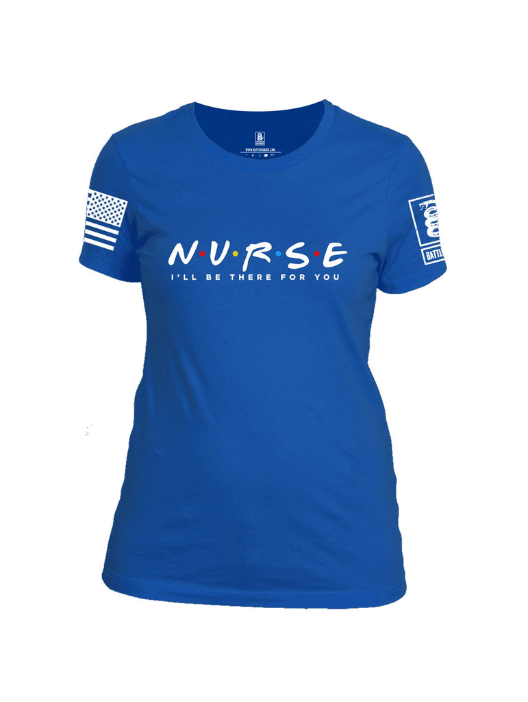 Battleraddle Nurse Ill Be There For You White Sleeves Women Cotton Crew Neck T-Shirt