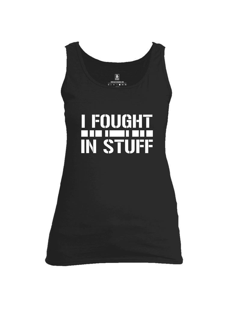 Battleraddle I Fought In Stuff  Women Cotton Cotton Tank Top