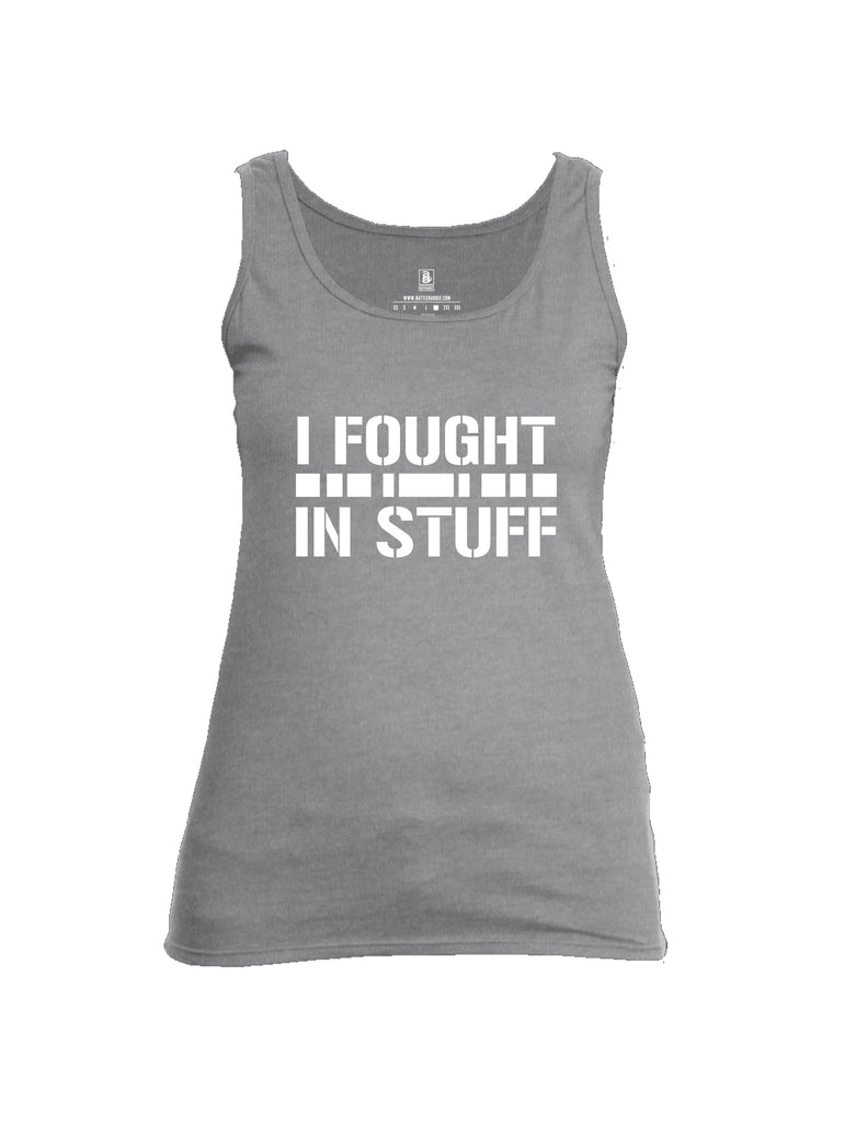 Battleraddle I Fought In Stuff  Women Cotton Cotton Tank Top