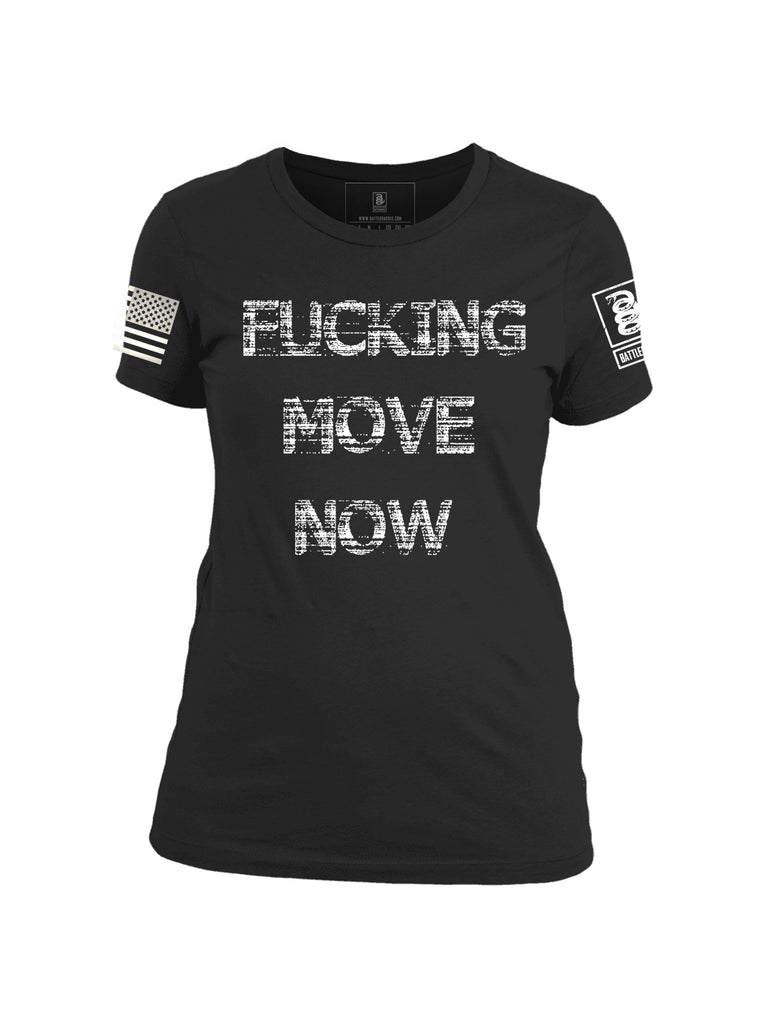Battleraddle Fucking Move Now Womens Cotton Crew Neck T Shirt