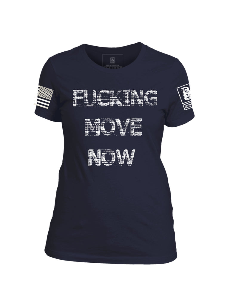 Battleraddle Fucking Move Now Womens Cotton Crew Neck T Shirt