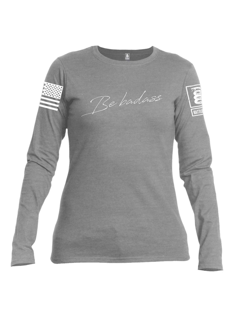 Battleraddle Be Badass Valentines White Sleeve Print Womens Cotton Long Sleeve Crew Neck T Shirt