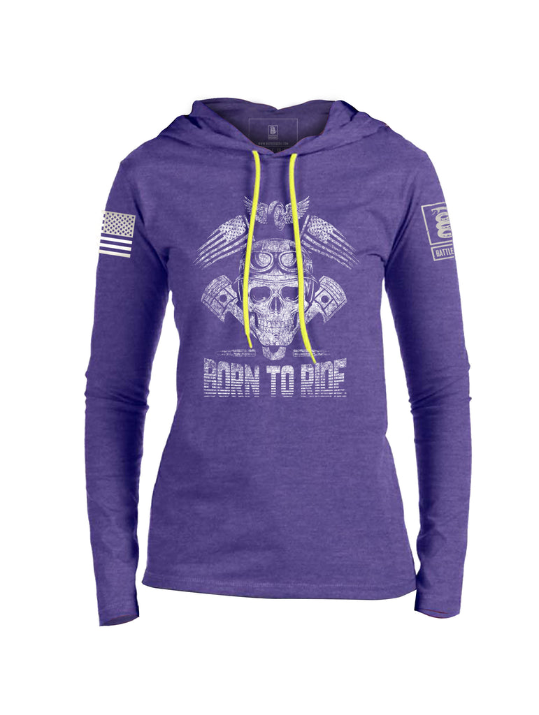 Battleraddle Born To Ride Womens Thin Cotton Lightweight Hoodie - Battleraddle® LLC