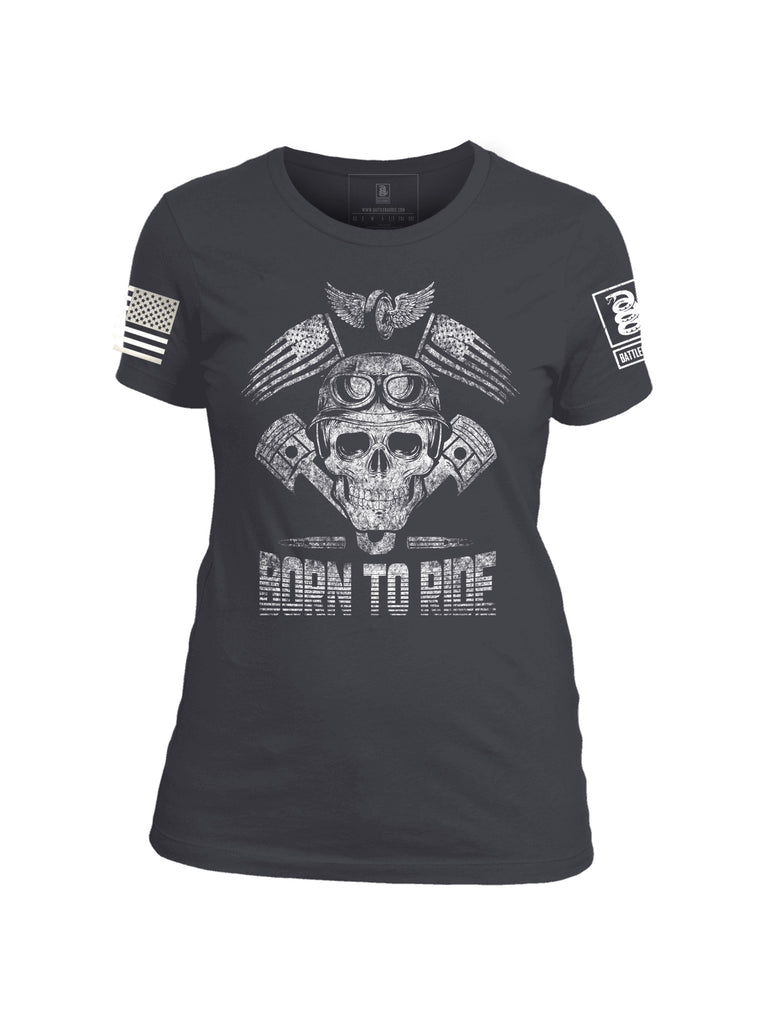 Battleraddle Born To Ride Drive Fast Take Chances Womens Cotton Crew Neck T Shirt - Battleraddle® LLC