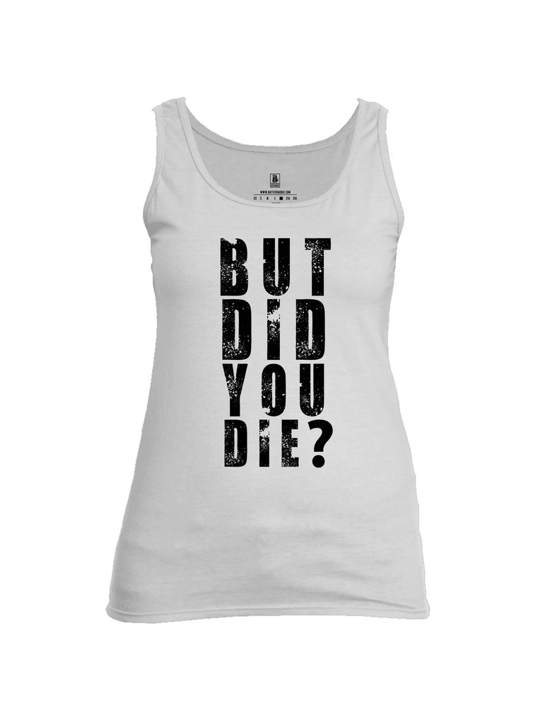 Battleraddle But Did You Die Womens Cotton Tank Top