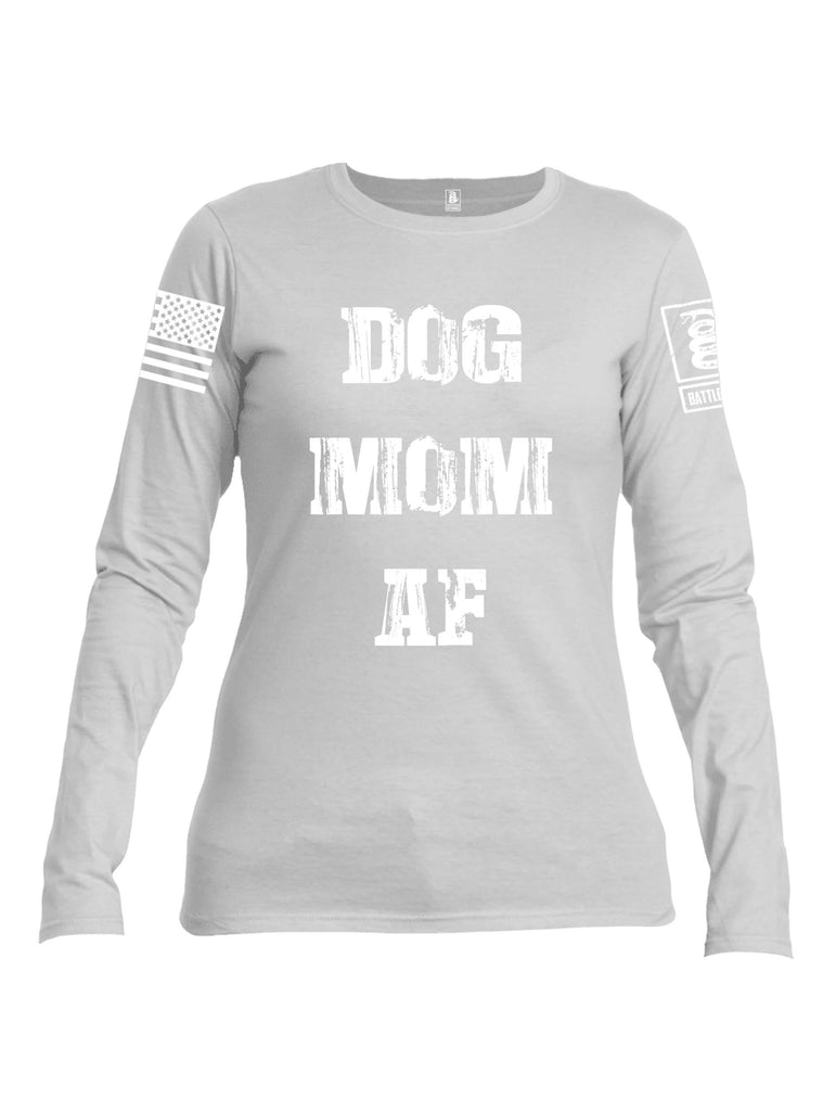 Battleraddle Dog Mom AF White  Sleeve Print Womens Cotton Long Sleeve Crew Neck T Shirt