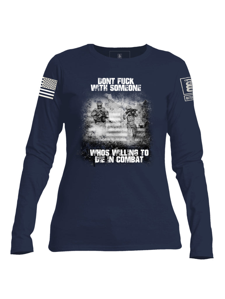 Battleraddle Dont Fuck With Someone Whos Willing To Die In Combat White Sleeve Print Womens Cotton Long Sleeve Crew Neck T Shirt
