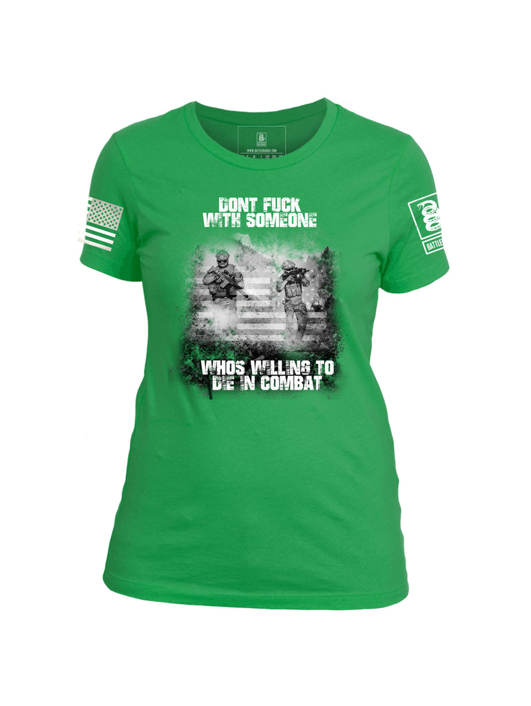 Battleraddle Dont Fuck With Someone Whos Willing To Die In Combat White Sleeve Print Womens Cotton Crew Neck T Shirt