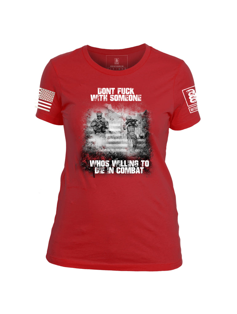 Battleraddle Dont Fuck With Someone Whos Willing To Die In Combat White Sleeve Print Womens Cotton Crew Neck T Shirt