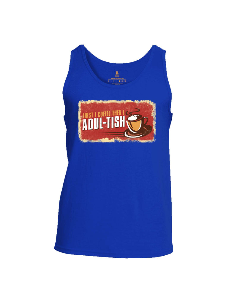 Battleraddle First I Coffee Then I Adul-tish Mens Cotton Tank Top