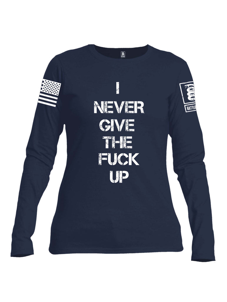 Battleraddle I Never Give The Fuck Up White Sleeve Print Womens Cotton Long Sleeve Crew Neck T Shirt