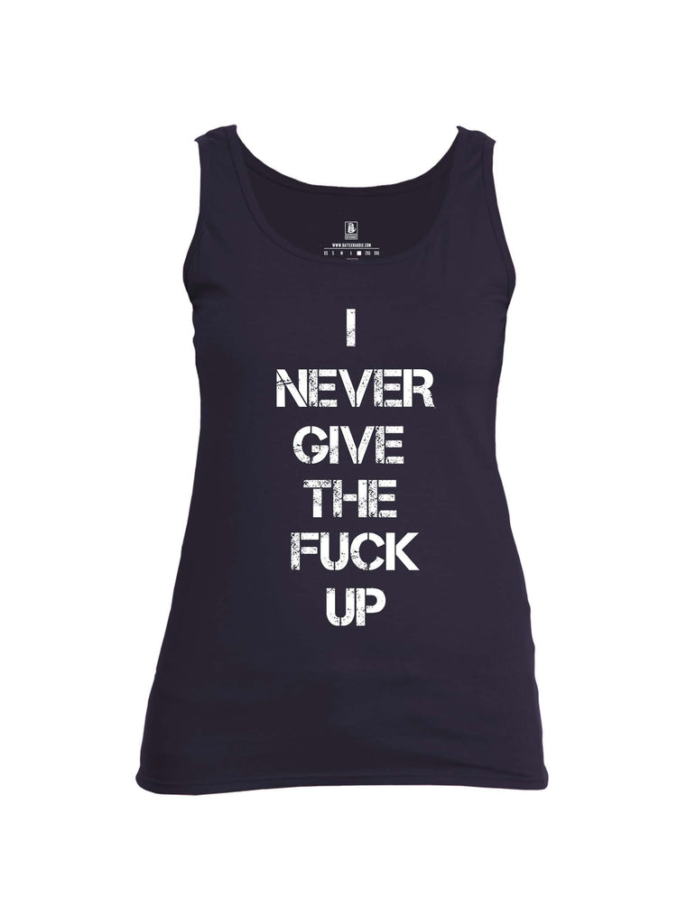Battleraddle I Never Give The Fuck Up Womens Cotton Tank Top