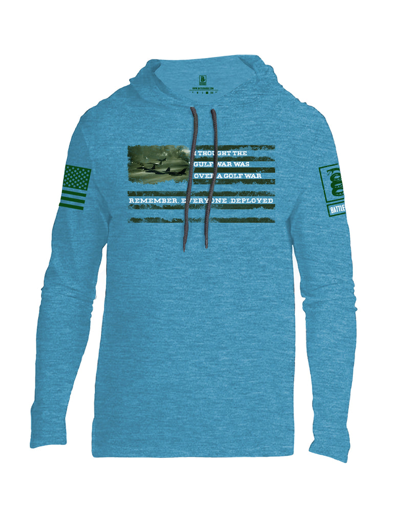 Battleraddle I Thought The Gulf War Was Over A Golf War Remember Everyone Deployed Green Sleeve Print Mens Thin Cotton Lightweight Hoodie