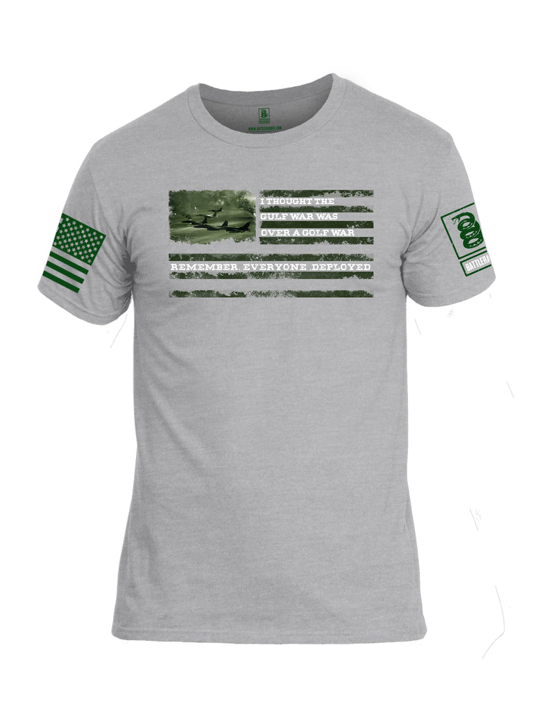 Battleraddle I Thought The Gulf War Was Over A Golf War Remember Everyone Deployed Green Sleeve Print Mens Cotton Crew Neck T Shirt