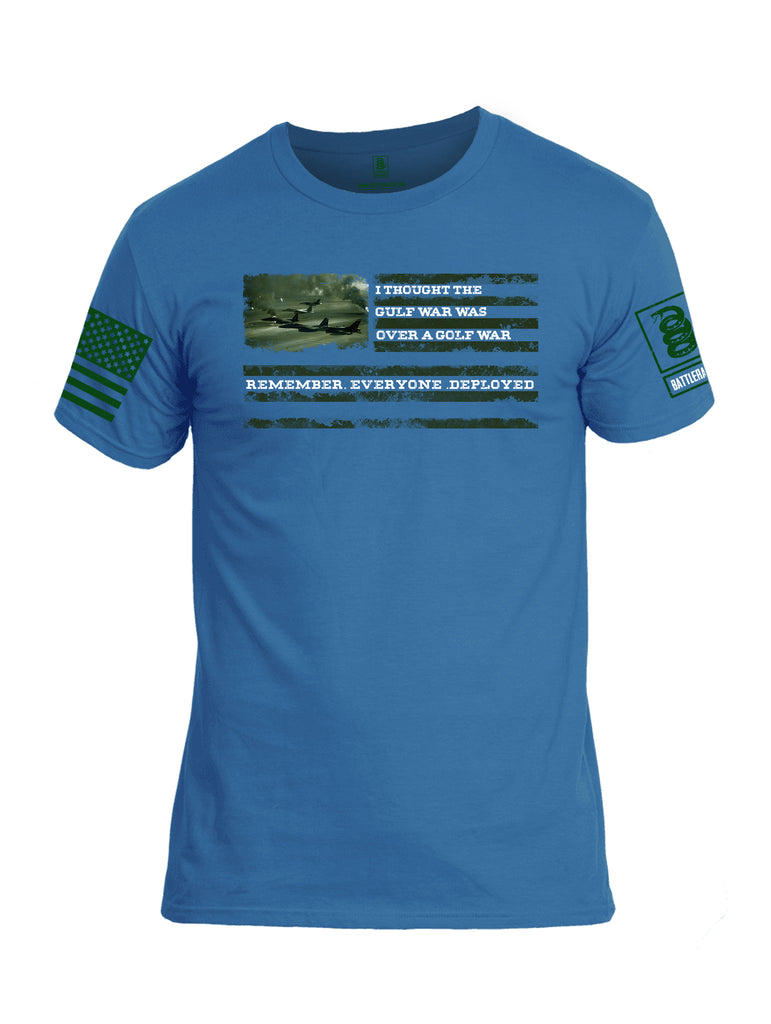 Battleraddle I Thought The Gulf War Was Over A Golf War Remember Everyone Deployed Green Sleeve Print Mens Cotton Crew Neck T Shirt