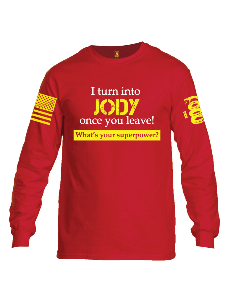 Battleraddle I Turn Into Jody Once You Leave! What's Your Superpower? Yellow Sleeve Print Mens Cotton Long Sleeve Crew Neck T Shirt