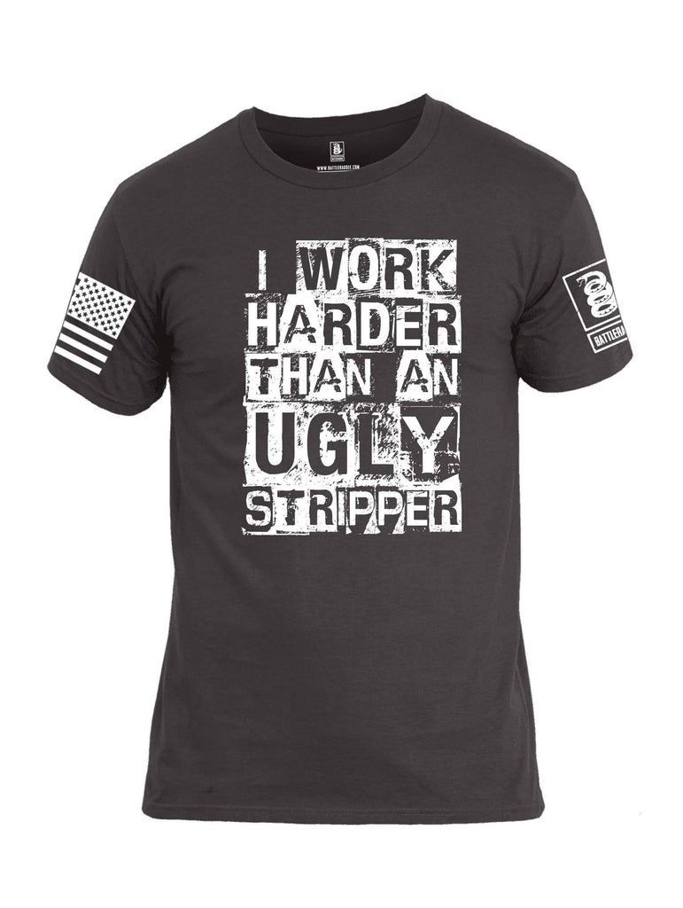 Battleraddle I Work Harder Than An Ugly Stripper White Sleeve Print Mens Cotton Crew Neck T Shirt shirt|custom|veterans|Apparel-Mens T Shirt-cotton