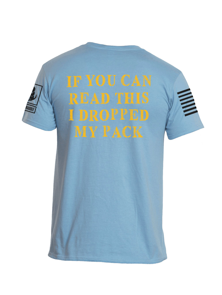 Battleraddle If You Can Read This I Dropped My Pack Mens Cotton Crew Neck T Shirt