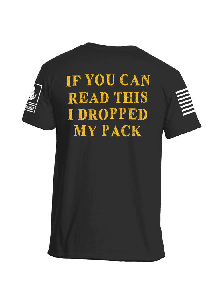 Battleraddle If You Can Read This I Dropped My Pack Mens Cotton Crew Neck T Shirt