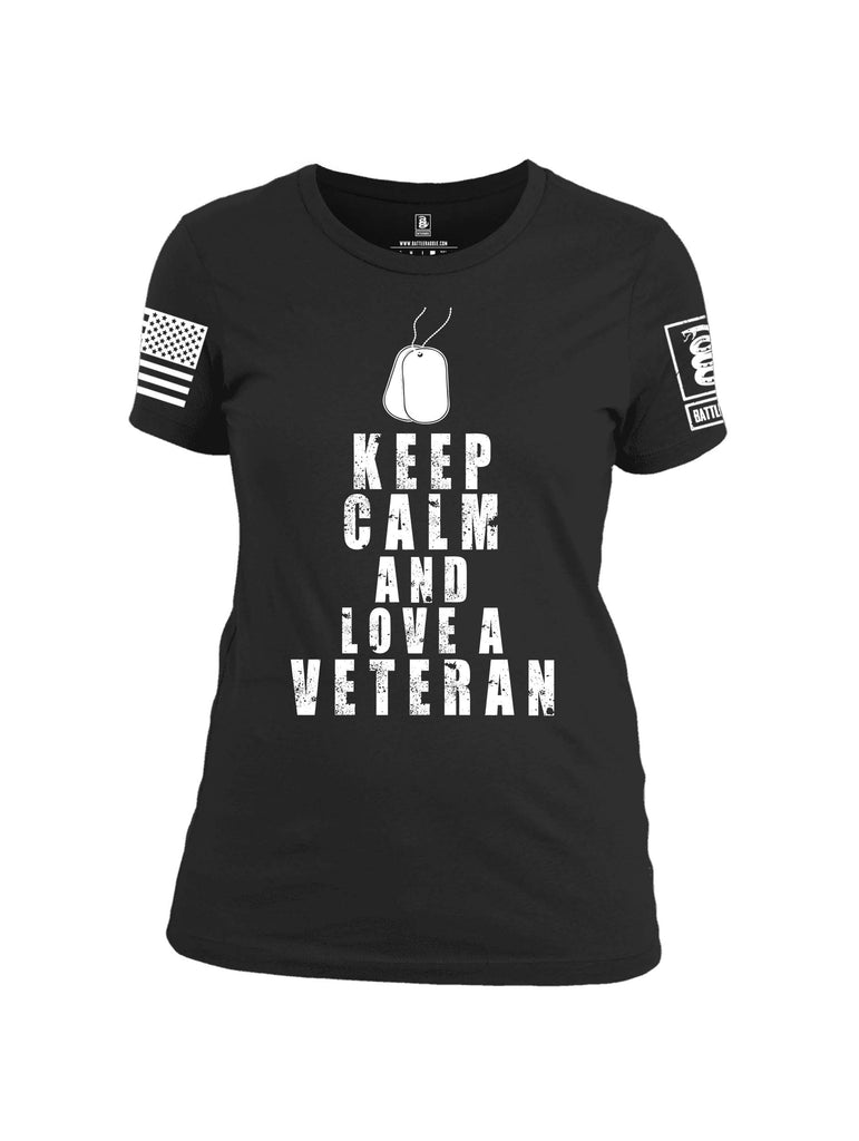 Battleraddle Keep Calm And Love A Veteran White Sleeve Print Womens Cotton Crew Neck T Shirt