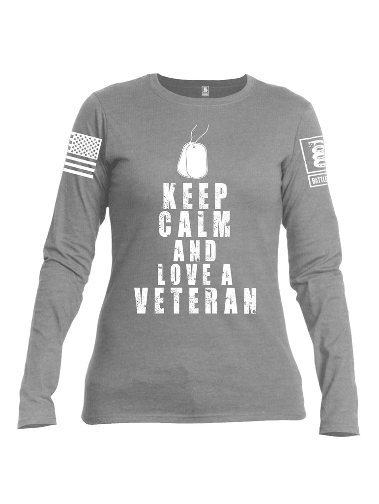 Battleraddle Keep Calm And Love A Veteran White Sleeve Print Womens Cotton Long Sleeve Crew Neck T Shirt