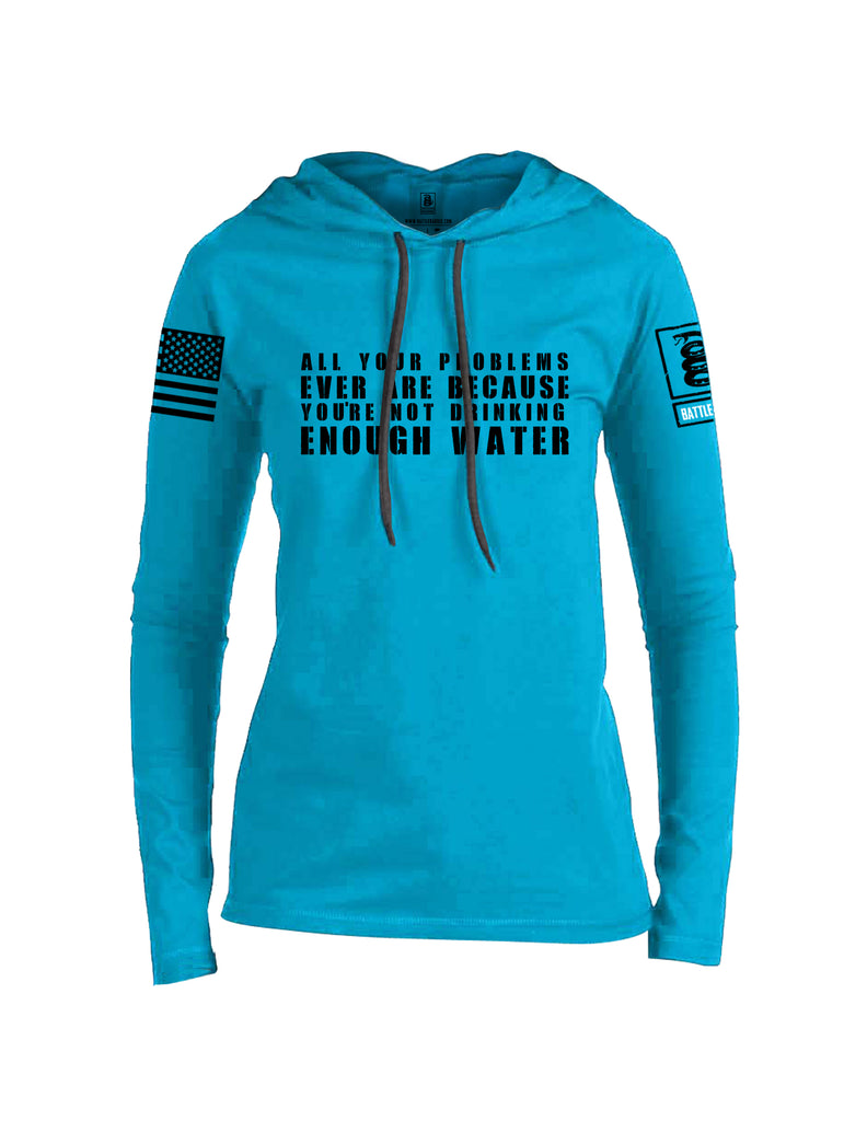 Battleraddle All Problems Ever Are Because You're Not Drinking Enough Water Black Sleeve Print Womens Thin Cotton Lightweight Hoodie