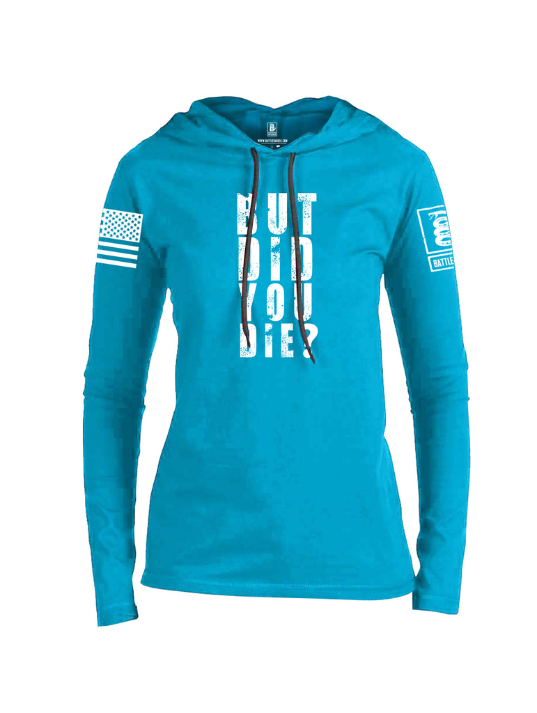 Battleraddle But Did You Die White Sleeve Print Womens Thin Cotton Lightweight Hoodie