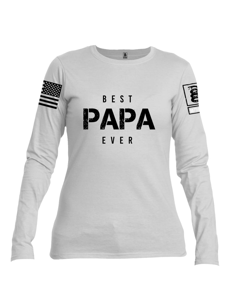 Battleraddle Best PAPA Ever White Sleeve Print Womens Cotton Long Sleeve Crew Neck T Shirt