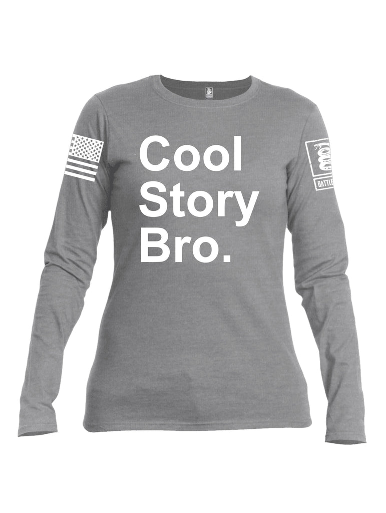 Battleraddle Cool Story Bro White Sleeve Print Womens Cotton Long Sleeve Crew Neck T Shirt