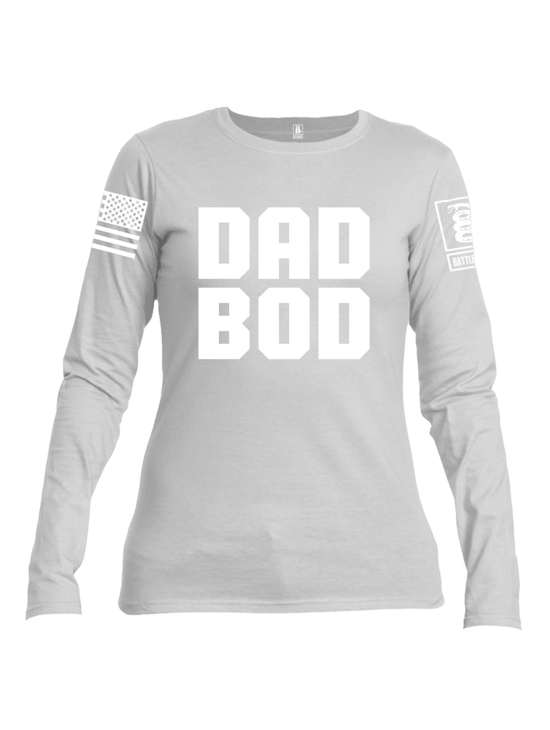 Battleraddle Dad Bod White Sleeve Print Womens Cotton Long Sleeve Crew Neck T Shirt