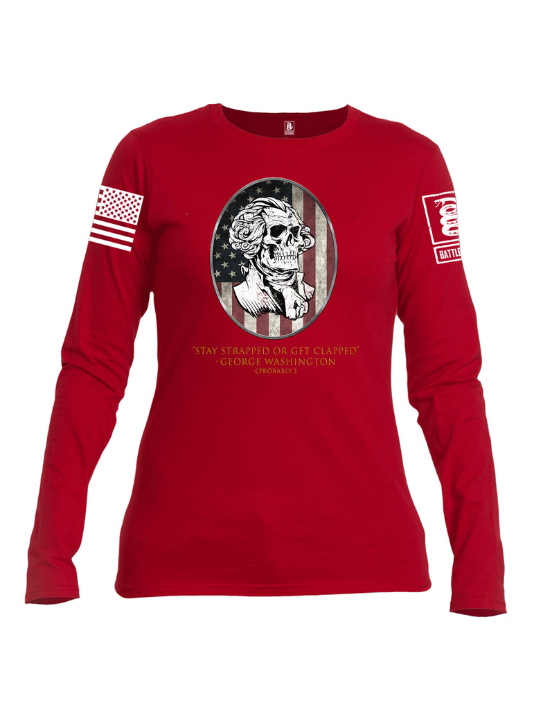 Battleraddle Stay Strapped Or Get Clapped George Washington White Sleeve Print Womens Cotton Long Sleeve Crew Neck T Shirt